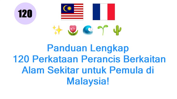 Panduan Lengkap: 120 Perkataan Perancis Berkaitan Alam Sekitar untuk Pemula di Malaysia!